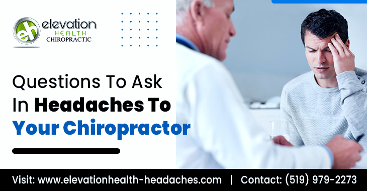 Questions To Ask In Headaches To Your Chiropractor