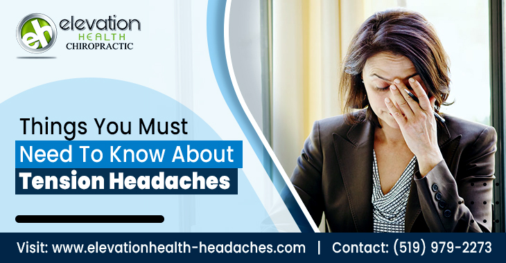 Things You Must Need To Know About Tension Headaches