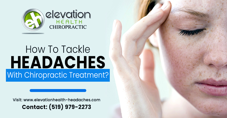 How To Tackle Headaches With Chiropractic Treatment?