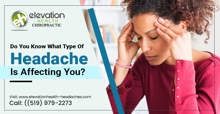 Do You Know What Type Of Headache Is Affecting You?