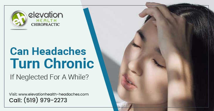 Can Headaches Turn Chronic If Neglected For A While?