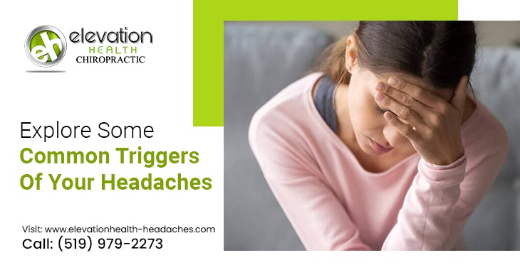 Explore Some Common Triggers Of Your Headaches